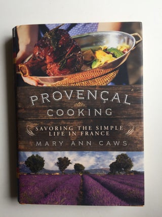 Item #39879 Provencal Cooking Savoring the Simple Life in France. Mary Ann and Caws, Clive Blackmore