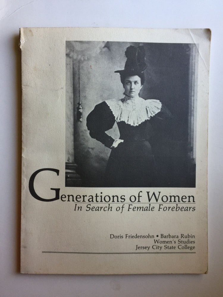 Item #39880 Generations of Women in Search of Female Forebears. Doris Friedensohn, Barbara Rubin.