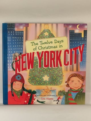 Item #39881 The Twelve Days of Christmas in New York City. Lisa written Adams, illustrated by