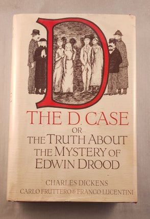Item #39895 The D. Case Or The Truth About The Mystery Of Edwin Drood. Charles Dickens, Carlo...