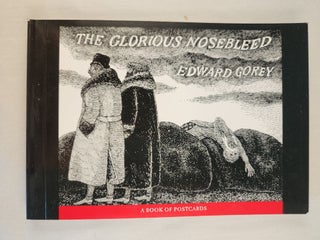 Item #39902 The Glorious Nosebleed a Book of Postcards. Edward Gorey