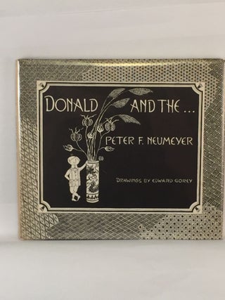 Item #39907 Donald And The. Peter F. and Neumeyer, Edward Gorey