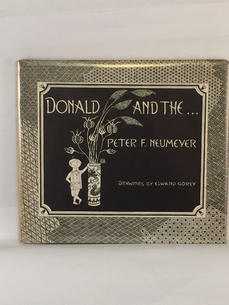 Item #39907 Donald And The. Peter F. and Neumeyer, Edward Gorey.