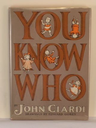 Item #39916 You Know Who. John and Ciardi, Edward Gorey