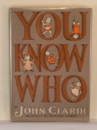Item #39916 You Know Who. John and Ciardi, Edward Gorey