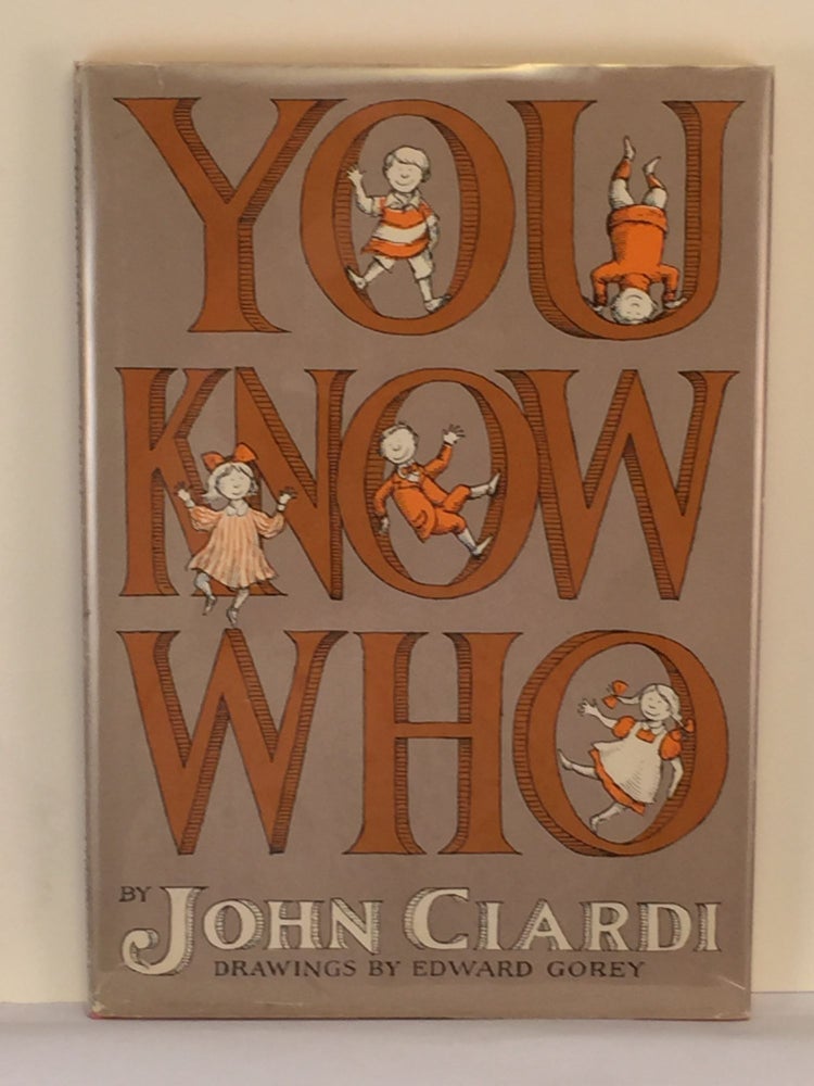 Item #39916 You Know Who. John and Ciardi, Edward Gorey.