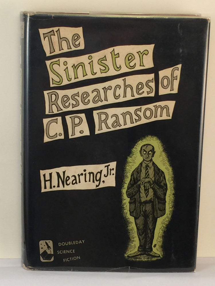 Item #39922 The Sinister Researches of C. P. Ransom. H. Nearing Jr., dust jacket, Edward Gorey.