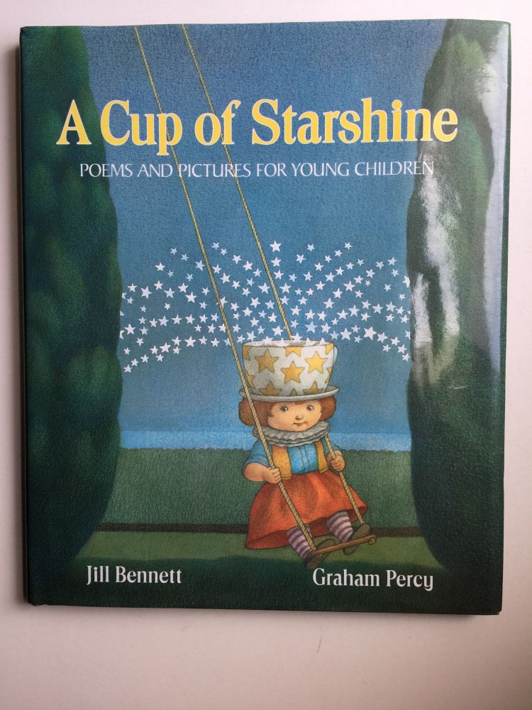 Item #39989 A Cup Of Starshine Poems and Pictures For Young Children. Jill Bennett, Graham Percy.