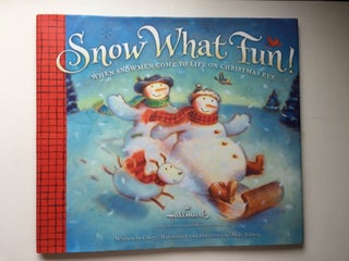 Item #40015 Snow What Fun! When Snowmen Come to Life on Christmas Eve. Cheryl and Hawkinson, Mike...