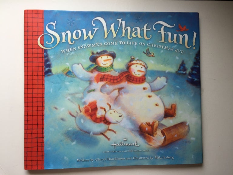 Item #40015 Snow What Fun! When Snowmen Come to Life on Christmas Eve. Cheryl and Hawkinson, Mike Hesberg.