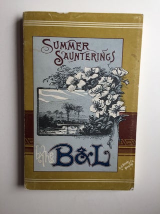 Item #40047 Summer Saunterings by the B. and L. Boston & Lowell Railroad A Guide to Pleasant...