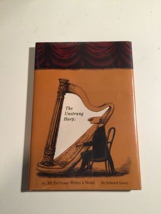 Item #40115 The Unstrung Harp; or, Mr Earbrass Writes a Novel. Edward Gorey