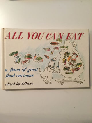 Item #40133 All You Can Eat a feast of great food cartoons. S. Gross