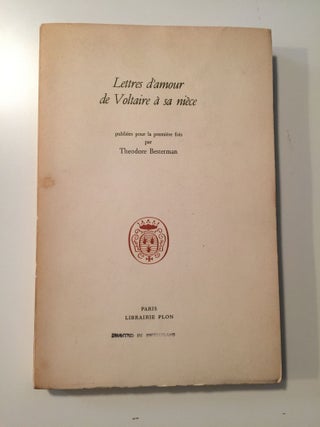 Item #40135 Lettres d’amour de Voltaire a sa niece. Theodore Besterman
