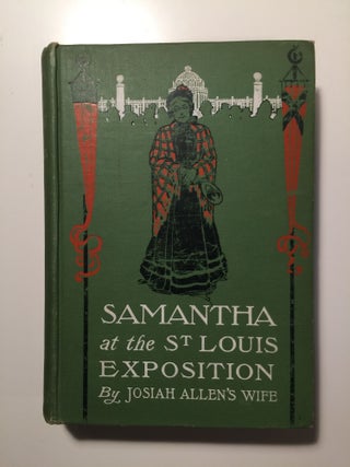 Item #40141 Samantha At The St. Louis Exposition. Matietta and Holley, CH. Grunwald, Josiah...