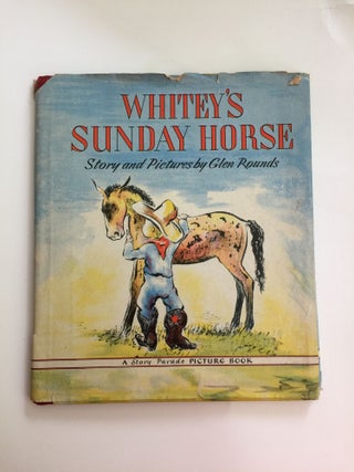Item #40148 Whitey’s Sunday Horse A Story Parade Picture Book. Glen written Rounds,...