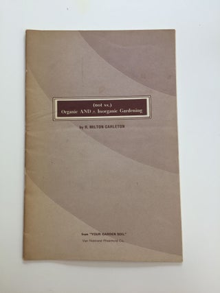 Item #40158 Organic AND (not vs.) Inorganic Gardening. R. Milton Carleton