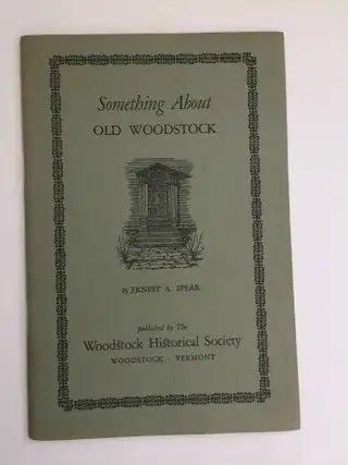 Item #40180 Something About Old Woodstock. Ernest A. Spear
