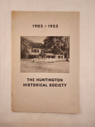 Item #40275 The Huntington Historical Society, 1903-1953. Martha K. Hall