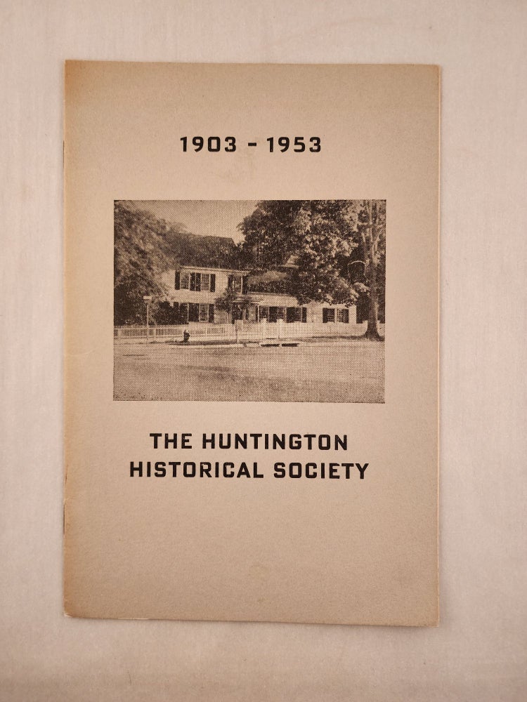 Item #40275 The Huntington Historical Society, 1903-1953. Martha K. Hall.