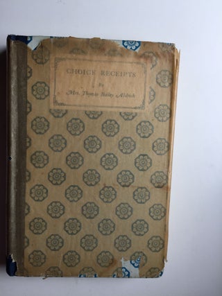 Item #40277 Choice Receipts. Mrs. Thomas Bailey Aldrich