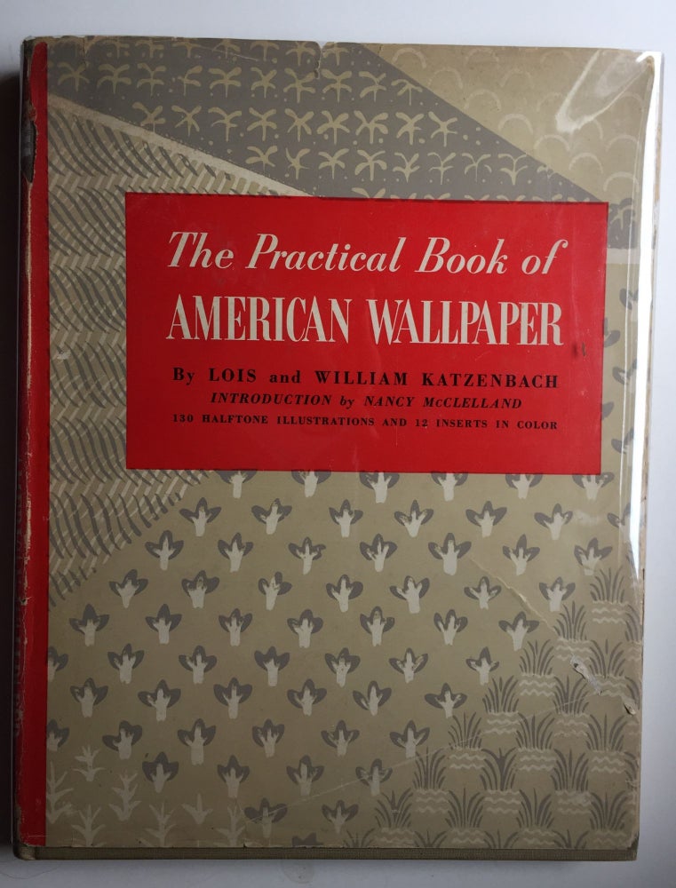 Item #40308 The Practical Book of American Wallpaper. Louis And William Katzenbach.