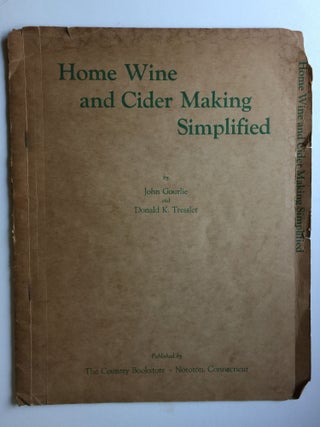 Item #40327 Home Wine and Cider Making Simplified. John Gourlie, Donald K. Tressler