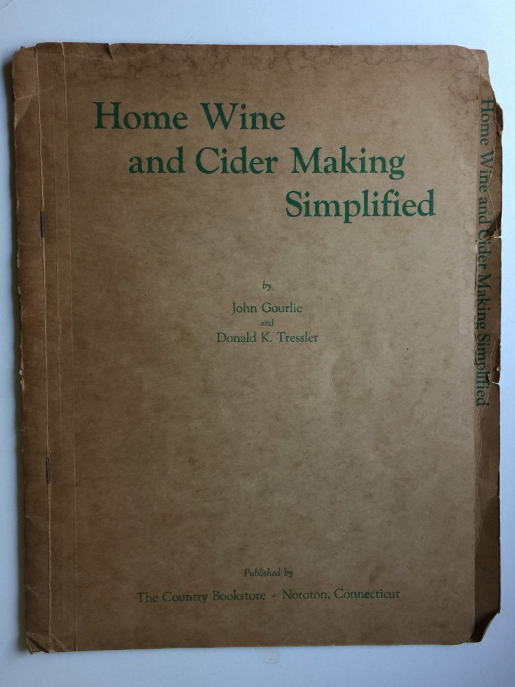 Item #40327 Home Wine and Cider Making Simplified. John Gourlie, Donald K. Tressler.