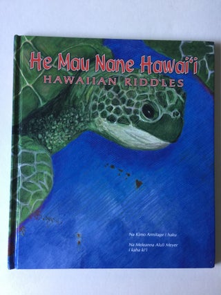 Item #40331 He Mau Nane Hawai’i Hawaiian Riddles. Kimo Armitage, Meleanna Aluli Meyer