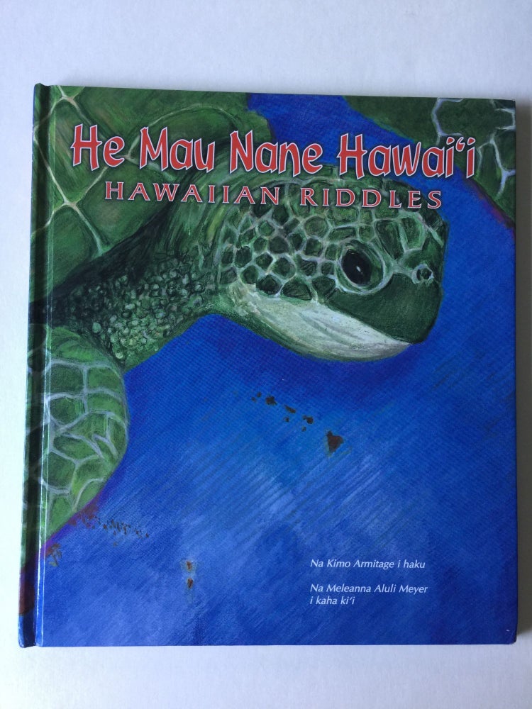 Item #40331 He Mau Nane Hawai’i Hawaiian Riddles. Kimo Armitage, Meleanna Aluli Meyer.