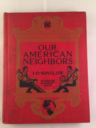 Item #40340 Our American Neighbors Geography Series-III. I. O. Winslow