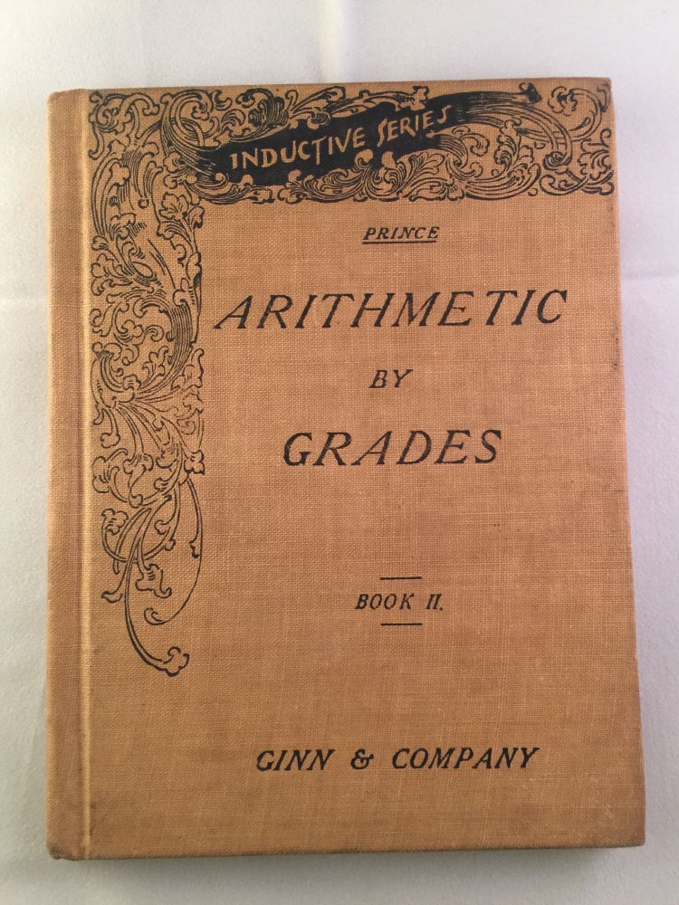 Item #40356 Arithmetic By Grades For Inductive Teaching, Drilling and Testing Book Number Two. John T. Prince.