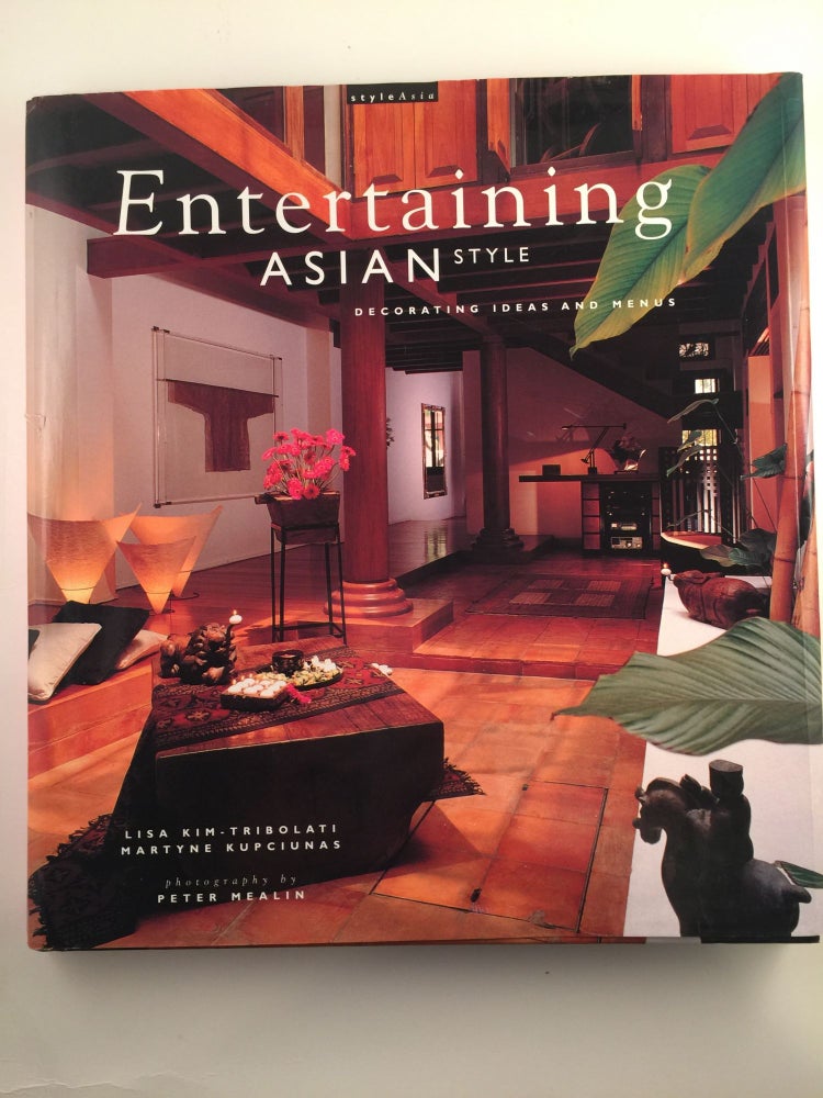 Item #40390 Entertaining Asian Style Decorating Ideas And Menus. Lisa Kim-Tribolati, Martyne Kupciunas.