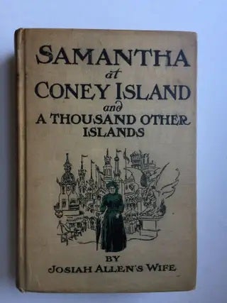 Item #40407 Samantha at Coney Island and A Thousand Other Islands. Wife of Josiah Allen, Marietta Holley.