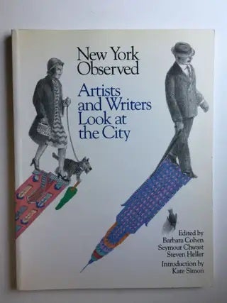 Item #40419 New York Observed: Artists and Writers Look at the City, 1650 to the Present. Barbara Cohen, Seymur Chwast, Steven Heller.