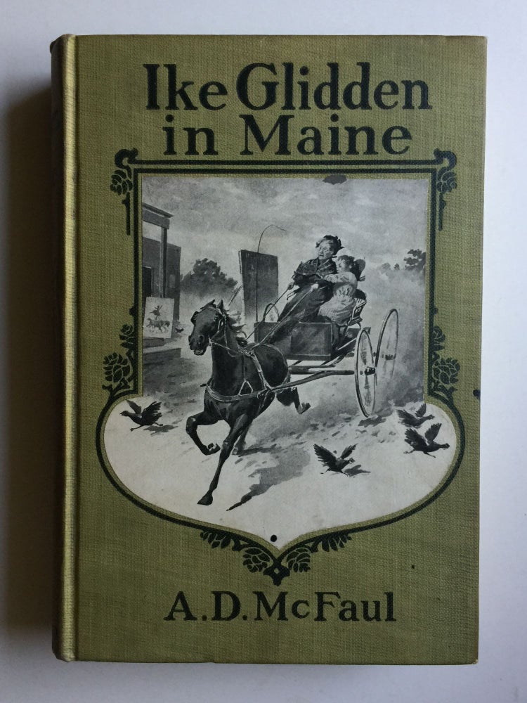 Item #40497 Ike Glidden in Maine; A Story of Rural Life in a Yankee District. Alexander D. McFaul.