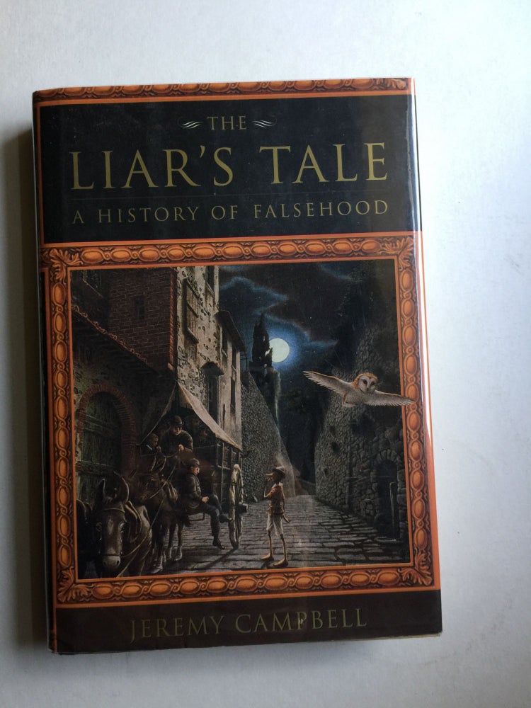 Item #40542 The Liar's Tale A History of Falsehood. Jeremy Campbell.