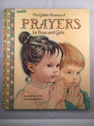 Item #40617 The Golden Treasury of Prayers for Boys and Girls. Esther Wilkin, Eloise Wilkin