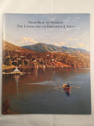Item #40639 From Real to Surreal: The Landscapes of Frederick J. Sykes (1851-1926). NY: Hirschl,...