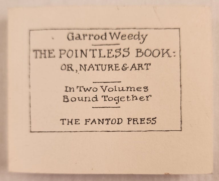 Item #40654 The Pointless Book: Or Nature, and Art In Two Volumes Bound Together. Garrod Weedy, Edward Gorey anagram.