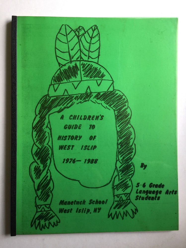 Item #40749 A Children’s Guide To History of West Islip 1976 - 1988. Grade Language Arts Studentsk Manetuck School.