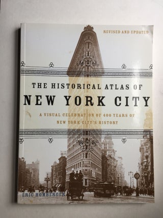 Item #40775 The Historical Atlas of New York City A Visual Celebration of Nearly 400 Years of New...