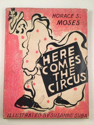 Item #40830 Here Comes The Circus. Horace S. and Moses, Susanne Suba