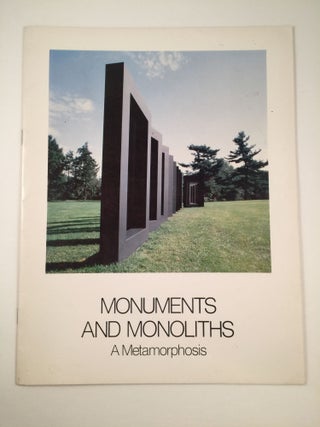 Item #40845 Monuments And Monoliths A Metamorphosis. NY: The Nassau County Museum of Fine Arts...