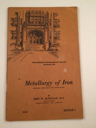 Item #40876 Metallurgy of Iron Prepared Especially For Home Study Serial 5110 Edition 1. Orin W....