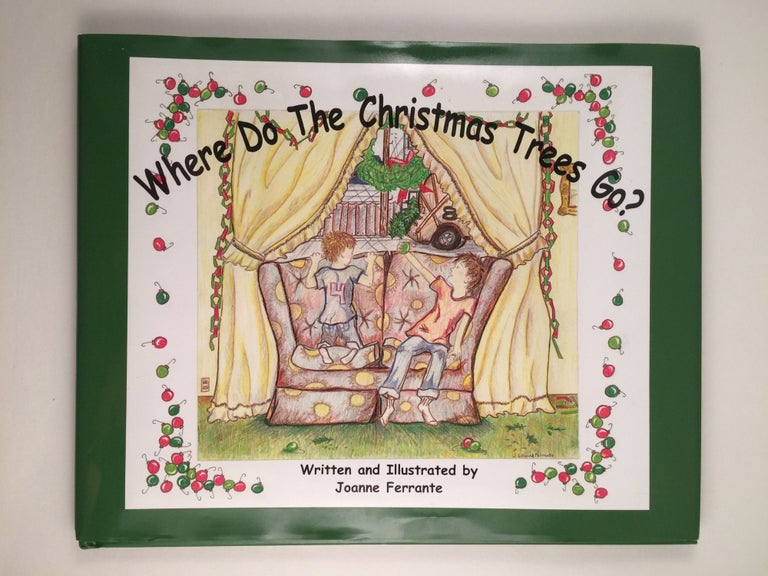 Item #40893 Where Do the Christmas Trees Go? Joanne written Ferrante, illustrated by.