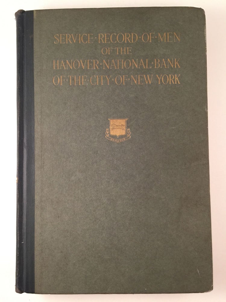 Item #40961 Service Record Of Men Of The Hanover National Bank Of The City Of New York Being An Account Of The Experiences Of The Men Of The Hanover National Bank In The Great World War. n/a.