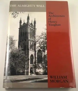 Item #40975 The Almighty Wall The Architecture of Henry Vaughan. William Morgan