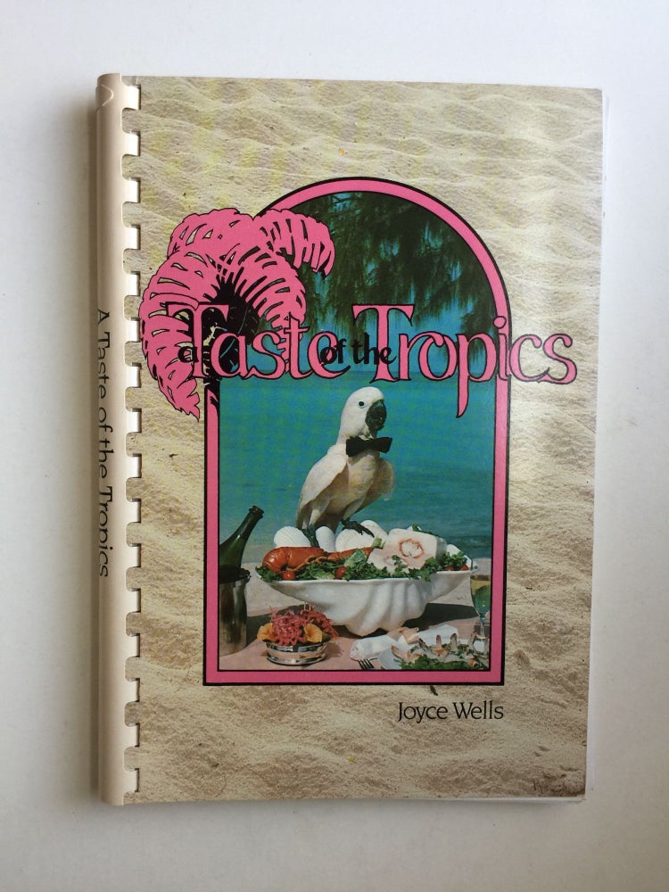 Item #41024 A Taste of the Tropics. Joyce and Wells, John Doak.