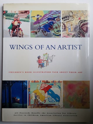 Item #41034 Wings of an Artist: Childrens' Book Illustrators Talk about Their Art. Julie Cummins,...
